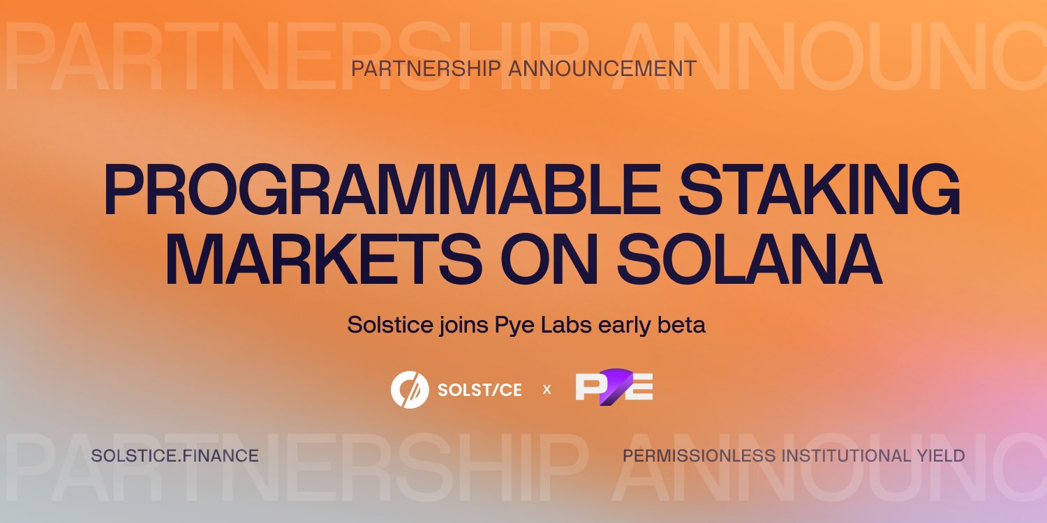 Programmable Staking Markets on Solana — Solstice x Pye Labs